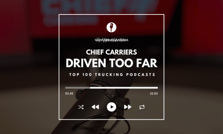 Chief Carriers’ Podcast “Driven Too Far” Soars to #16 in Feedspot’s Top 100 Trucking Podcasts