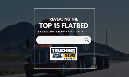 Revealing the Top 15 Flatbed Trucking Companies in 2023